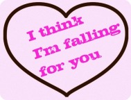 I think I'm falling for you